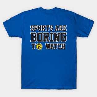 Sports are boring to watch T-Shirt